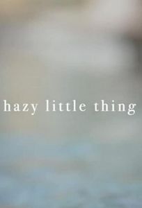 Hazy Little Thing